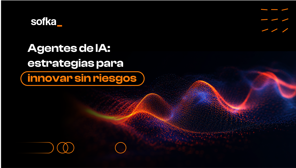 Agentes de IA estrategias para innovar sin riesgos